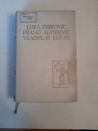 Pet stoljeća hrvatske književnosti:Luka Perković, Frano Alfirević, Vladislav Kušan