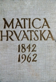 Matica hrvatska: 1842.-1962.