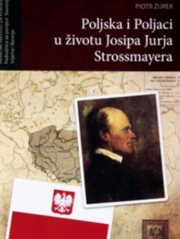 Knjiga u ponudi Poljska i Poljaci u životu Josipa Jurja Strossmayera