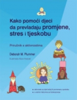 Knjiga u ponudi Kako pomoći djeci da prevladaju promjene, stres i tjeskobu