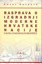 Knjiga u ponudi Rasprava o izgradnji moderne hrvatske nacije
