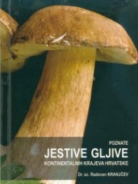Knjiga u ponudi Poznate jestive gljive kontinentalnih krajeva Hrvatske