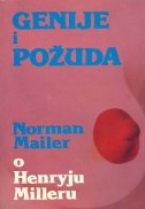 Knjiga u ponudi Genije i požuda: Norman Mailer o Henryju Milleru