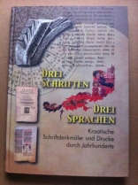 Knjiga u ponudi Drei Schriften Drei Sprachen: Kroatische Schriftdenkmaeler und Drucke durch Jahrhunderte