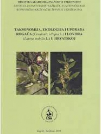 Knjiga u ponudi Taksonomija, ekologija i uporaba rogaća (Ceratonia siliqua) i lovora (Laurus nobilis) u Hrvatskoj