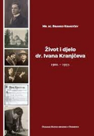 Život i djelo dr. Ivana Kranjčeva (1900.-1957.)