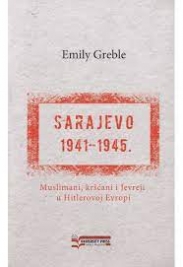 Sarajevo, 1941-1945.: Muslimani, kršćani i Jevreji u Hitlerovoj Evropi