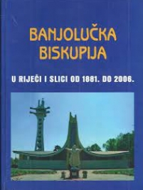 Knjiga u ponudi Banjalučka biskupija u riječi i slici od 1881. do 2006.