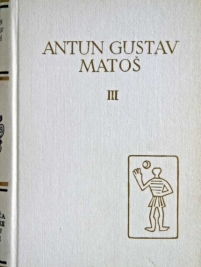Knjiga u ponudi Pet stoljeća hrvatske književnosti: ANTUN GUSTAV MATOŠ I, II, III
