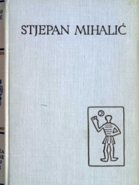 Knjiga u ponudi Pet stoljeća hrvatske književnosti: STJEPAN MIHALIĆ