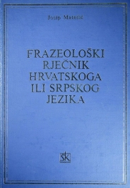 Knjiga u ponudi Frazeološki rječnik hrvatskoga ili srpskog jezika