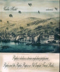 Rijeka i okolica u starim engleskim putopisima - Rijeka and the Rijeka Region in old English travel books