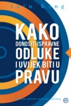 Knjiga u ponudi Kako donositi ispravne odluke i uvijek biti u pravu