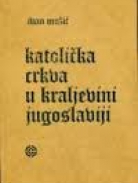 Knjiga u ponudi Katolička crkva u kraljevini Jugoslaviji