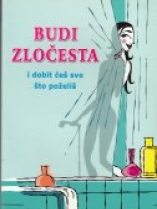 Knjiga u ponudi Budi zločesta i dobit ćeš sve što poželiš