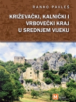 Knjiga u ponudi Križevački, kalnički i vrbovečki kraj u srednjem vijeku