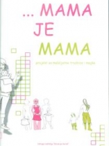 Knjiga u ponudi Mama je mama: projekt za maloljetne trudnice i majke