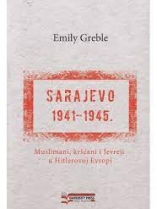 Knjiga u ponudi Sarajevo, 1941-1945.: Muslimani, kršćani i Jevreji u Hitlerovoj Evropi