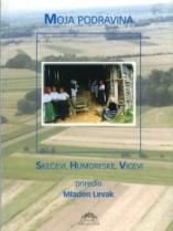 Knjiga u ponudi Moja Podravina: skečevi, humoreske, vicevi