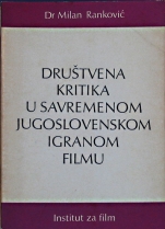 Knjiga u ponudi Društvena kritika u savremenom jugoslovenskom igranom filmu