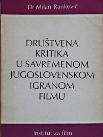 Knjiga u ponudi Društvena kritika u savremenom jugoslovenskom igranom filmu